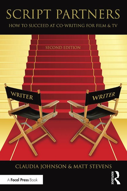 Script Partners: How to Succeed at Co-Writing for Film & TV - Matt Stevens, Claudia Johnson