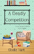 Cover-Bild zum Titel 'A Deadly Competition (Wines, Spines, & Crimes Book Club Cozy Mysteries, #5)' von 'Elodie Hart'