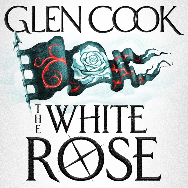 The White Rose - Glen Cook