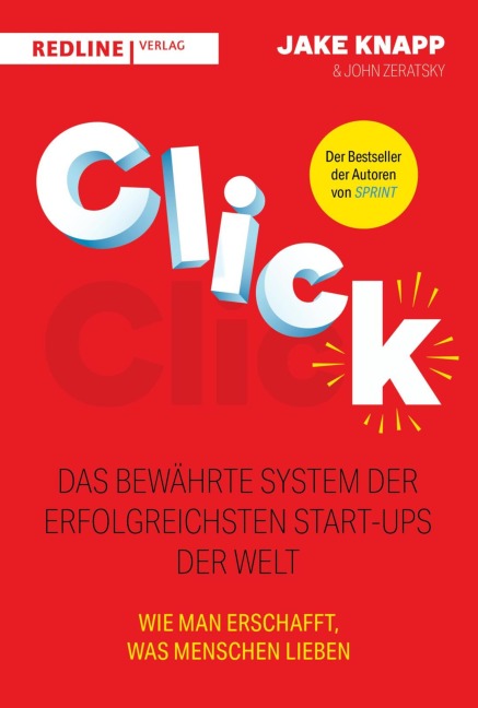 Click - Das bewährte System der erfolgreichsten Start-ups der Welt - Jake Knapp, John Zeratsky
