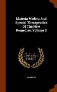 Cover-Bild zum Titel 'Materia Medica And Special Therapeutics Of The New Remedies, Volume 2' von 'Anonymous'