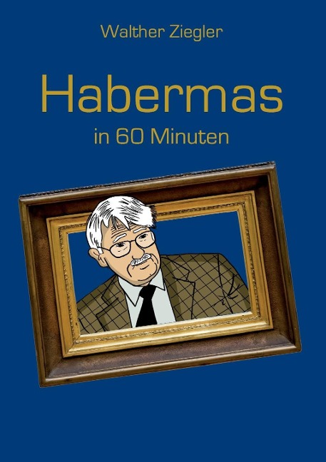 Habermas in 60 Minuten - Walther Ziegler
