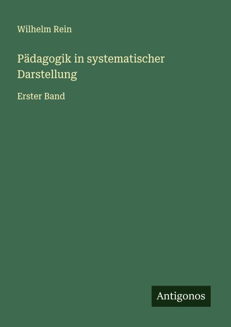 Pädagogik in systematischer Darstellung - Wilhelm Rein