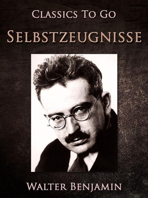 Selbstzeugnisse - Walter Benjamin