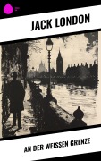 Cover-Bild zum Titel 'An der weißen Grenze' von 'Jack London'