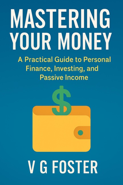 Mastering Your Money - V G Foster