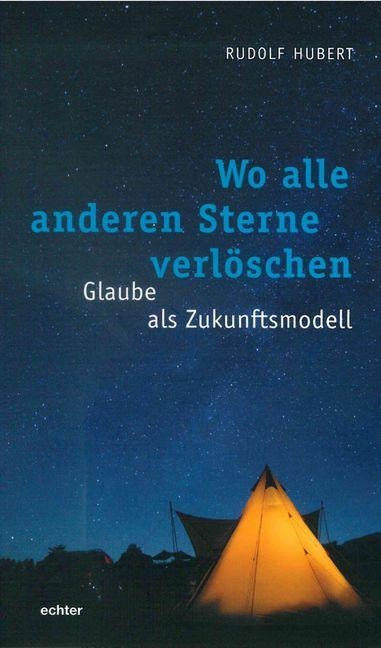 Wo alle anderen Sterne verlöschen - Rudolf Hubert