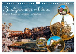 Bautzen neu erleben - Monat für Monat urban eingefangen (Wandkalender 2026 DIN A4 quer), CALVENDO Monatskalender - Tanja Riedel