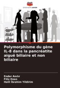 Cover-Bild zum Titel 'Polymorphisme du gène IL-8 dans la pancréatite aiguë biliaire et non biliaire' von 'Ender An¿l¿r, Filiz Ozen, Halil ¿brahim Yildirim'