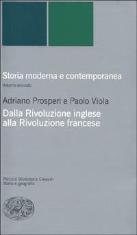 Dalla rivoluzione inglese alla Rivoluzione francese - Adriano Prosperi, Paolo Viola