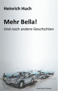 Cover-Bild zum Titel 'Mehr Bella!' von 'Heinrich Huch'