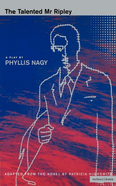 The Talented MR Ripley - Phyllis Nagy, Phyllis Nogy, Patricia Highsmith