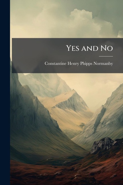 Yes and No - Constantine Henry Phipps Normanby