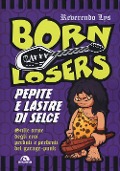 Cover-Bild zum Titel 'Born Losers. Pepite e lastre di selce. Sulle orme degli eroi perduti e perdenti del garage-punk' von 'Reverendo Lys'