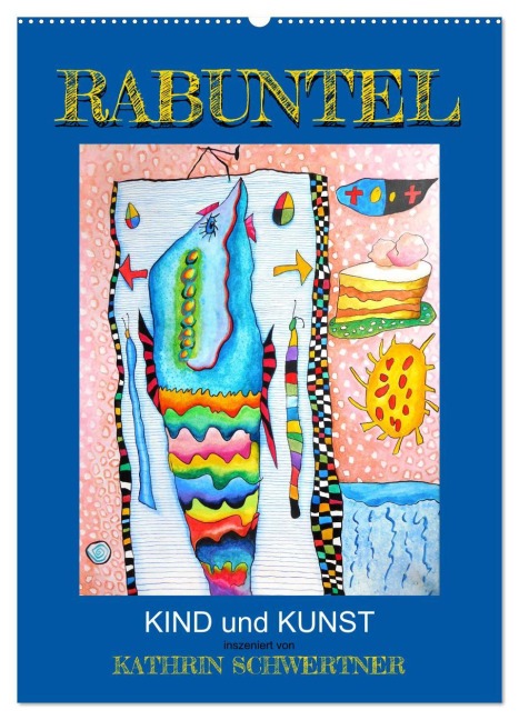 RABUNTEL KIND und KUNST inszeniert von KATHRIN SCHWERTNER (Wandkalender 2026 DIN A2 hoch), CALVENDO Monatskalender - Kathrin Schwertner