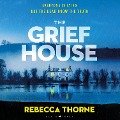 The Grief House - Rebecca Thorne
