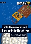 Cover-Bild zum Titel 'Selbstbauprojekte mit Leuchtdioden' von 'Peter Lay'