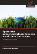 Cover-Bild zum Titel 'Spo¿eczna odpowiedzialno¿¿ biznesu w sektorze bankowym' von 'Edson Luis Kuzma'