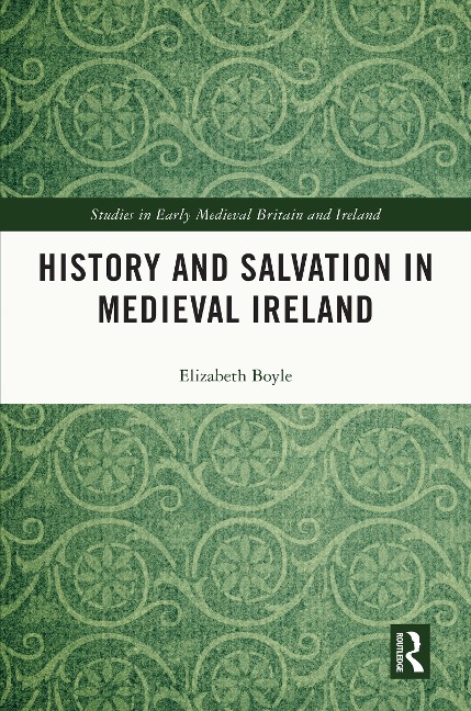 History and Salvation in Medieval Ireland - Elizabeth Boyle
