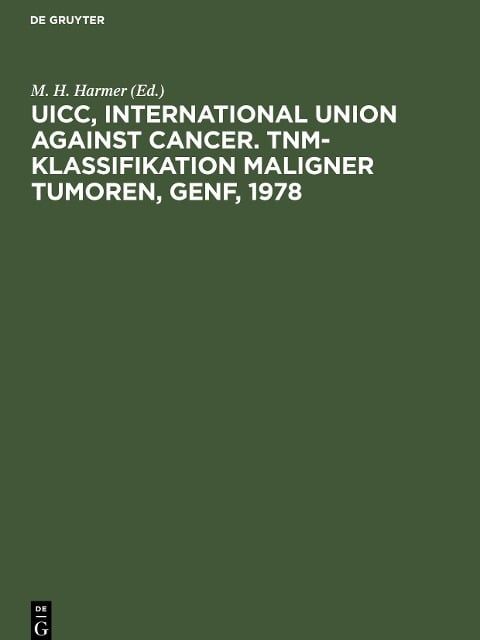 UICC, International Union against Cancer. TNM-Klassifikation maligner Tumoren, Genf, 1978 - 