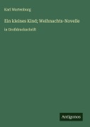 Cover-Bild zum Titel 'Ein kleines Kind; Weihnachts-Novelle' von 'Karl Wartenburg'