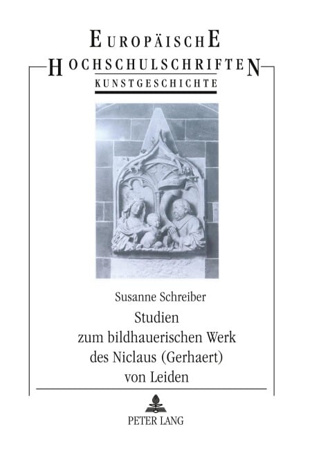Studien zum bildhauerischen Werk des Niclaus (Gerhaert) von Leiden - Susanne Schreiber