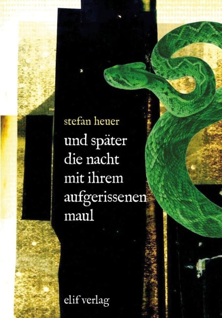 und später die nacht mit ihrem aufgerissenen maul - Stefan Heuer