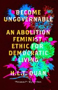 Cover-Bild zum Titel 'Become Ungovernable' von 'H. L. T. Quan'