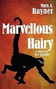 Cover-Bild zum Titel 'Marvellous Hairy' von 'Mark A Rayner'
