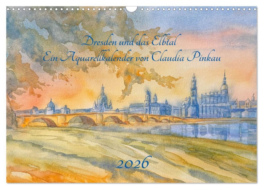 Dresden und das Elbtal - Ein Aquarellkalender von Claudia Pinkau (Wandkalender 2026 DIN A3 quer), CALVENDO Monatskalender - Claudia Pinkau