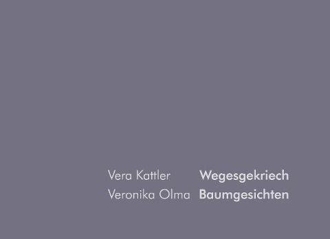 Baumgesichten Wegesgekriech - Veronika Olma, Vera Kattler