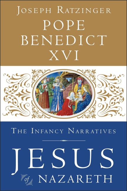 Jesus of Nazareth: The Infancy Narratives - Pope Benedict Xvi