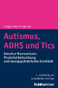 Autismus, ADHS und Tics - Ludger Tebartz van Elst
