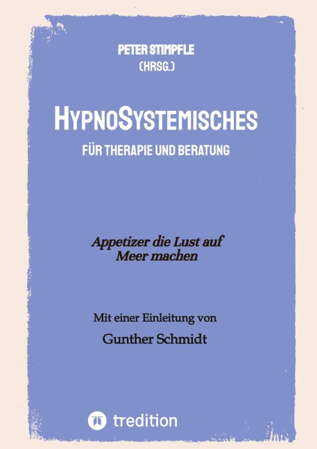 HypnoSystemisches - für Therapie und Beratung - - Peter Stimpfle, Andreas Steiner, Roland Kachler, Astrid Vlamynck, Stefan Hammel