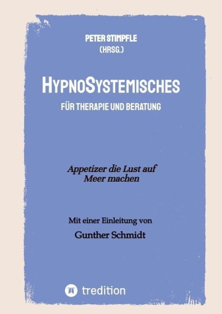 HypnoSystemisches - für Therapie und Beratung - - Peter Stimpfle, Andreas Steiner, Roland Kachler, Astrid Vlamynck, Stefan Hammel