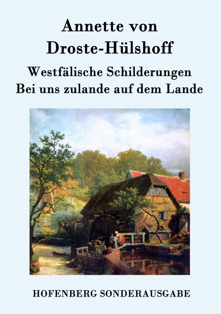 Westfälische Schilderungen / Bei uns zulande auf dem Lande - Annette von Droste-Hülshoff