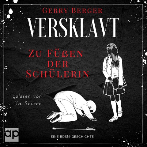 Versklavt - Zu Füßen der Schülerin - Gerry Berger