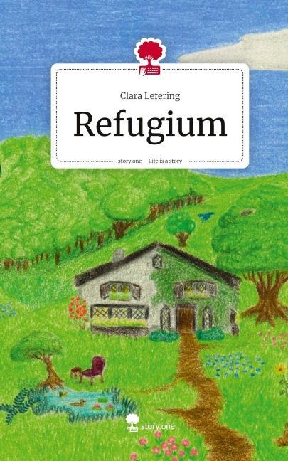 Refugium. Life is a Story - story.one - Clara Lefering