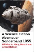 Cover-Bild zum Titel '4 Science Fiction Abenteuer Sonderband 1055' von 'Alfred Bekker, Mara Laue, Wilfried A. Hary'