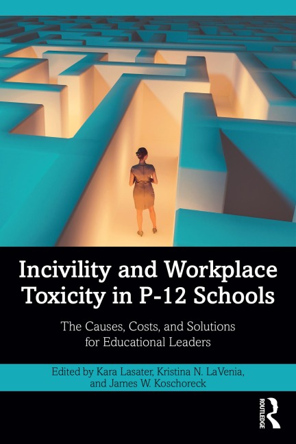 Incivility and Workplace Toxicity in P-12 Schools - 