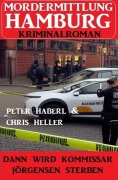 Cover-Bild zum Titel 'Dann wird Kommissar Jörgensen sterben: Mordermittlung Hamburg Kriminalroman' von 'Peter Haberl, Chris Heller'