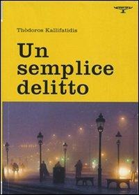 Un semplice delitto - Thòdoros Kallifatidis