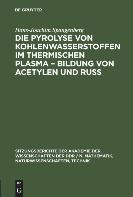 Die Pyrolyse von Kohlenwasserstoffen im thermischen Plasma - Bildung von Acetylen und Ruß - Hans-Joachim Spangenberg
