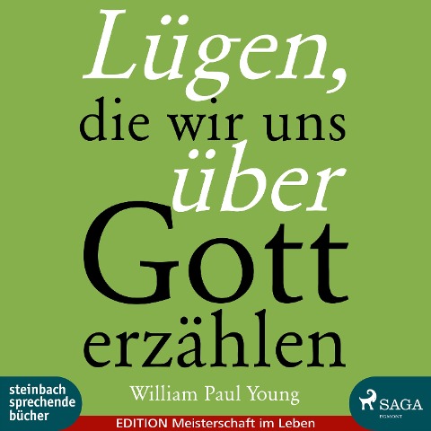 Lügen, die wir uns über Gott erzählen (Ungekürzt) - William Paul Young