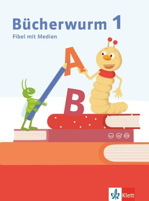 Bücherwurm Fibel. Fibel mit Schreibtabelle und Medien Klasse 1 - 