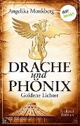 DRACHE UND PHÖNIX - Band 6: Goldene Lichter - Angelika Monkberg