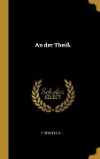 Cover-Bild zum Titel 'An Der Theiß.' von 'Friedrich Uhl'