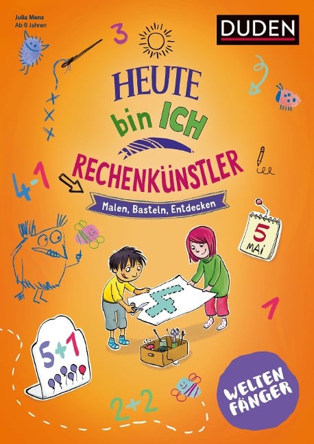 Weltenfänger: Heute bin ich Rechenkünstler ab 6 Jahren - Julia Menz