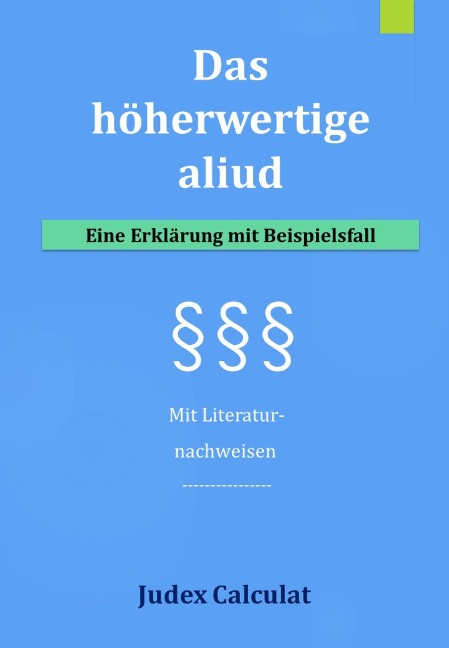 Das höherwertige aliud - Judex Calculat