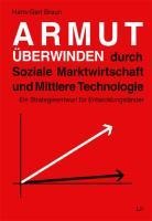 Armut überwinden durch Soziale Marktwirtschaft und Mittlere Technologie - Hans-Gert Braun